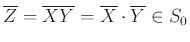 $ \overline{Z}=\overline{XY}=\overline{X}\cdot \overline{Y}\in S_0$