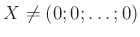 $ X\ne(0;0;\ldots ;0)$