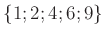$ \{1;2; 4; 6; 9\}$