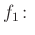$ f_1\colon$