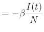 $\displaystyle = -\beta \frac{I(t)}{N}$