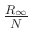 $ \frac{R_{\infty}}{N}$