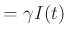 $\displaystyle = \gamma I(t)$