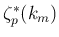 $ \zeta_p^*(k_m)$