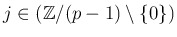 $ j\in (\mathbb{Z}/(p-1)\setminus \{0\})$