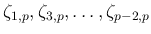 $ \zeta_{1,p}, \zeta_{3,p},\dots,\zeta_{p-2,p}$