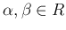 $ \alpha,\beta \in R$