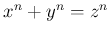 $ x^n+y^n=z^n$