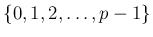 $ \{0,1,2,\ldots,p-1\} $