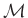 $ \mathcal{M}$