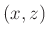 $ (x,z)$