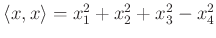 $ \langle x, x\rangle=x_1^2+x_2^2+x_3^2-x_4^2$