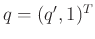 $ q=(q',1)^T$