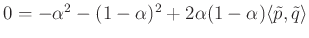 $ 0=-\alpha^2-(1-\alpha)^2+2\alpha (1-\alpha)\langle \tilde{p},\tilde{q}\rangle$