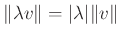 $ \Vert\lambda v\Vert=\vert\lambda\vert\Vert v\Vert$