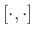 $ [\cdot,\cdot]$