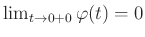 $ \lim_{t\rightarrow 0+0}\varphi(t)=0$