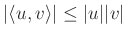 $ \vert\langle u,v\rangle\vert\leq \vert u\vert\vert v\vert$