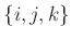 $ \{i,j,k\}$