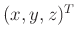 $ (x,y,z)^T$