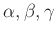 $ \alpha,\beta,\gamma$