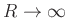 $ R\rightarrow \infty$