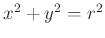 $ x^2+y^2=r^2$