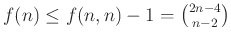 $ f(n)\le f(n,n)-1=\binom{2n-4}{n-2}$