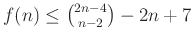 $ f(n)\le \binom{2n-4}{n-2}-2n+7$