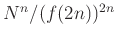 $ N^n/(f(2n))^{2n}$