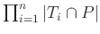 $ \prod_{i=1}^n\vert T_i\cap P\vert$