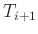 $ T_{i+1}$