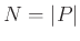 $ N=\vert P\vert$