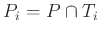 $ P_i=P\cap T_i$