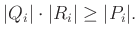 $\displaystyle \vert Q_i\vert\cdot\vert R_i\vert\ge\vert P_i\vert.$