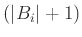 $ (\vert B_i\vert+1)$