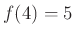 $ f(4)=5$