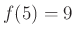 $ f(5)=9$