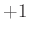 $ +1$
