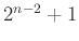 $ 2^{n-2}+1$