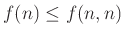 $ f(n)\le f(n,n)$