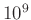 $ 10^9$