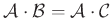 $ \mathcal{A}\cdot\mathcal{B}=\mathcal{A}\cdot\mathcal{C}$