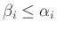 $ \beta_i \le \alpha_i$