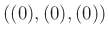 $ ((0),(0),(0))$