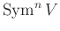 $ \operatorname{Sym}^n V$