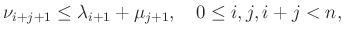 $\displaystyle \nu_{i+j+1} \le \lambda_{i+1}+ \mu_{j+1}, \quad 0 \le i,j,i+j <n,$