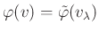 $ \varphi(v)=\tilde{\varphi}(v_{\lambda})$
