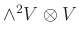 $ \wedge^2 V \otimes V$