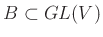 $ B \subset GL(V)$